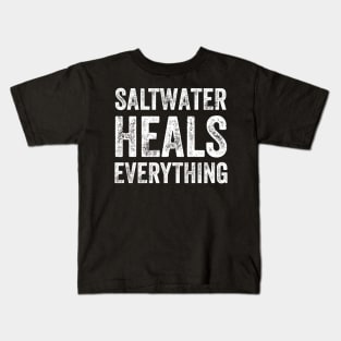 Saltwater heals everything Kids T-Shirt